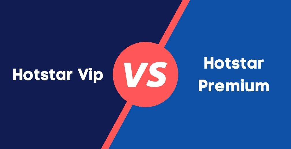 Hotstar Vip and Hotstar Premium